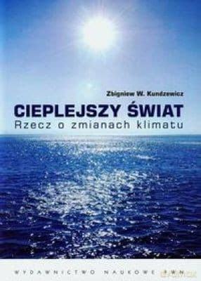 Cieplejszy Świat Rzecz O Zmianach Klimatu - Zbigniew W. Kundzewicz