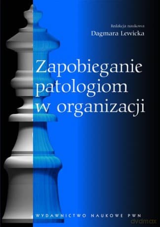 Zapobieganie Patologiom W Organizacji Rola Funkcji Personalnej - Dagmara Lewicka