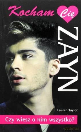 Kocham Cię Zayn. Czy wiesz  o nim wszystko?  (One Direction)  - Lauren Taylor