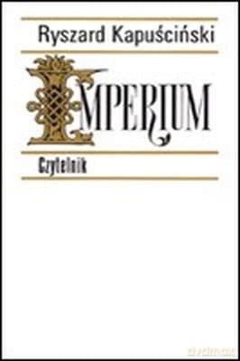 Imperium Wyd. Xix - Ryszard Kapuściński