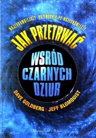 Jak Przetrwać Wśród Czarnych Dziur Najzabawniejszy Przewodnik Po Wszechświecie