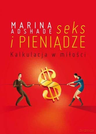 Seks I Pieniądze Kalkulacja W Miłości - Marina Ashade