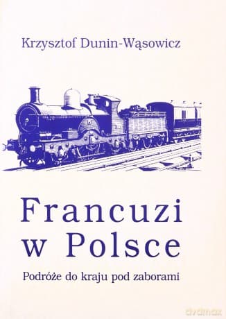 Francuzi w Polsce - Krzysztof Dunin-Wąsowicz