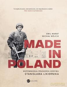 Made in Poland. Wspomnienia żołnierza Kedywu Stanisława Likiernika - Michał Wójcik, Emil Marat