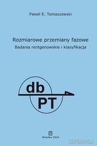 Rozmiarowe przemiany fazowe. Badania rentgenowskie i klasyfikacja - Paweł E. Tomaszewski