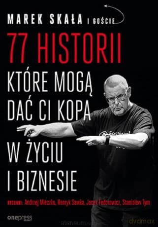 77 historii, które mogą dać Ci kopa w życiu i.. - Marek Skała