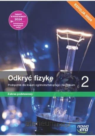 Fizyka LO 2 Nowe odkryć fizykę Podręcznik zakres podstawowy - Marcin Braun, Weronika Śliwa