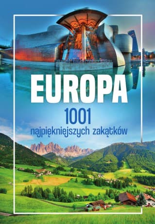 Europa. 1001 najpiękniejszych zakątków - Marcin Jaskulski