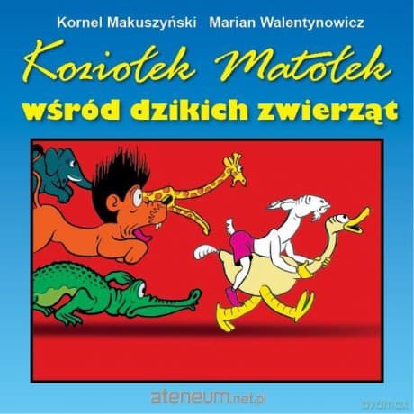 Koziołek Matołek wśród dzikich zwierząt - Kornel Makuszyński