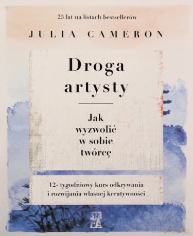 Droga artysty. Jak wyzwolić w sobie twórcę - Julia Cmeron