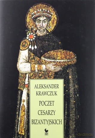 Poczet cesarzy bizantyjskich (2006) - Krawczuk Aleksander