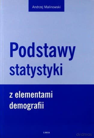 Podstawy statystyki z elementami demografii - Malinowski Andrzej