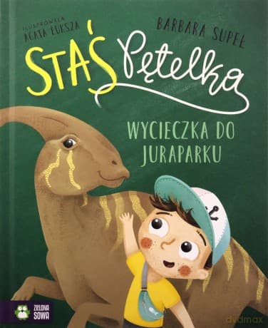 Wycieczka do juraparku. Staś Pętelka - Barbara Supeł