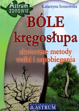 Bóle Kręgosłupa Skuteczne Metody - Katarzyna Sosnowska