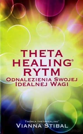 Theta Healing Rytm Odnalezienia Swojej Idealnej Wagi - Vianna Stibal
