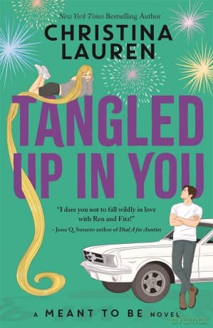 Tangled Up In You: A Meant to Be Novel - Christina Lauren