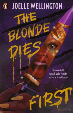 The Blonde Dies First: Discover the brand-new YA horror thriller from the author of Their Vicious Games - Wellington Joelle