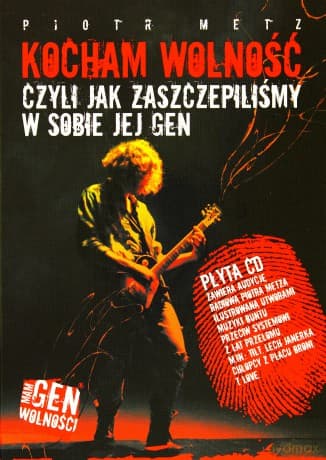 Kocham Wolność, czyli jak zaszczepiliśmy w sobie jej gen - Piotr Metz (booklet)
