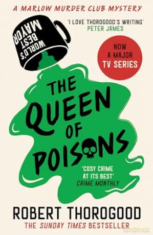 The Queen of Poisons: The brand-new thrilling cosy crime murder mystery novel from the bestselling author of the Marlow Murder Club series for 2024!: Book 3 (The Marlow Murder Club Mysteries) - Robert Thorogood