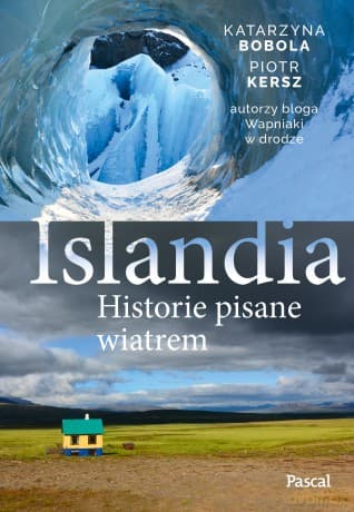 Islandia. Historie pisane wiatrem - Katarzyna Bobola Bobola, Piotr Kersz