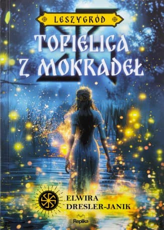 Topielica z mokradeł. Leszygród. Słowiańskie Światy (Tom 2) (ilustrowane brzegi) - Elwira Dresler-Janik