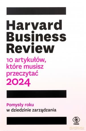 Harvard Business Review. 10 artykułów, które musisz przeczytać