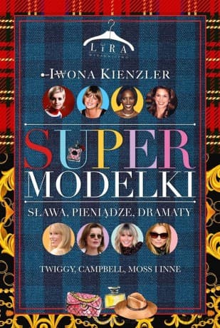 Supermodelki. Sława, pieniądze, dramaty - Iwona Kienzler