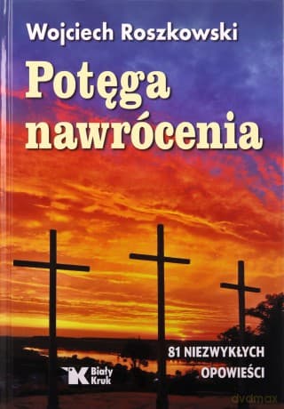 Potęga nawrócenia - Wojciech Roszkowski