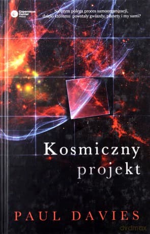 Kosmiczny projekt. O twórczym uporządkowaniu wszechświata - Davies Paul