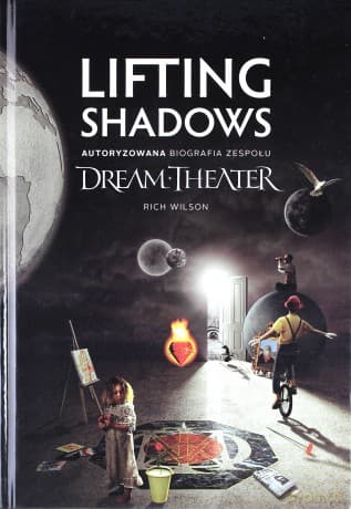 LIFTING SHADOWS. Autoryzowana biografia zespołu DREAM THEATER - Wilson Rich