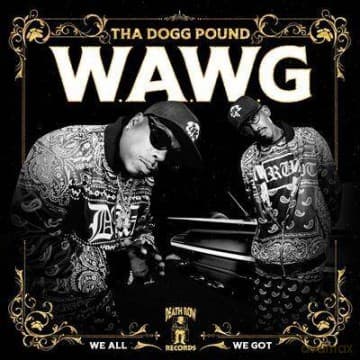 Tha Dogg Pound: W.A.W.G. We All We Got