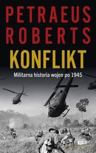 Konflikt. Militarna historia wojen po 1945 - David Petraeus, Andrew Roberts
