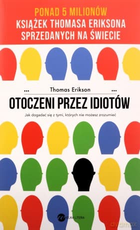 Otoczeni przez idiotów. Jak dogadać się z tymi, których nie możesz zrozumieć wyd. 2024 - Thomas Erikson