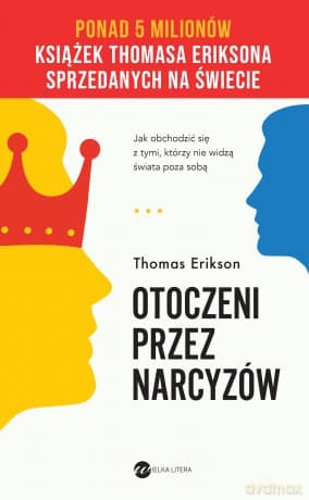 Otoczeni przez narcyzów. Jak obchodzić się z tymi, którzy nie widzą świata poza sobą wyd. 2024 - Thomas Erikson
