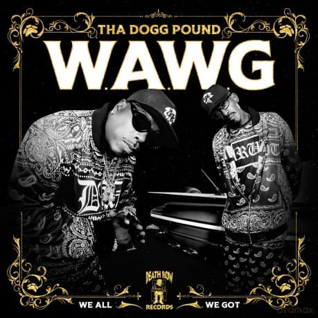 Tha Dogg Pound: W.A.W.G. We All We Got