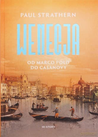 Wenecja. Od Marco Polo do Casanovy - Paul Strathern