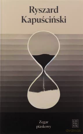 Zegar piaskowy - Ryszard Kapuściński