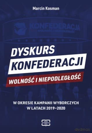 Dyskurs Konfederacji Wolność i Niepodległość - Marcin Kosman