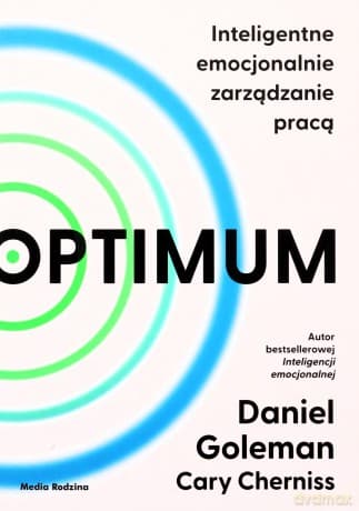 Optimum. Inteligentne emocjonalnie zarządzanie pracą - Daniel Goleman, Cary Cherniss