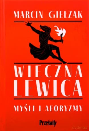 Wieczna lewica. Myśli i aforyzmy - Marcin Giełzak