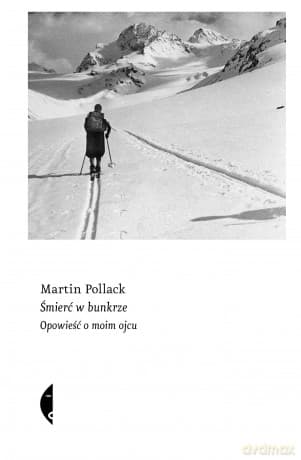 Śmierć w bunkrze. Opowieść o moim ojcu - Martin Pollack