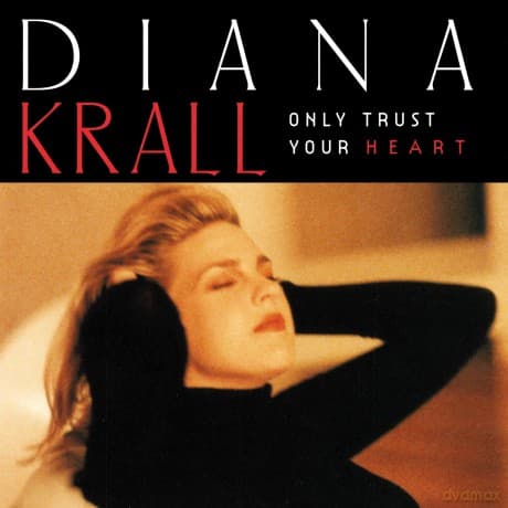 Diana Krall: Only Trust Your Heart