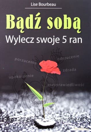 Bądź sobą. Wylecz swoje 5 ran