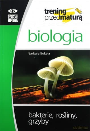 Trening Matura - Bakterie, Rośliny, Grzyby
