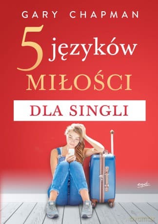 5 języków miłości dla singli - Gary Chapman