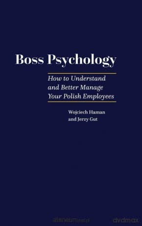 Boss Pscyhology - How to Understand and Better.. - Wojciech Haman, Jerzy Gut