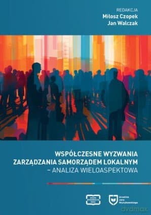 Współczesne wyzwania zarządzania samorządem lokalnym. Analiza wieloaspektowa - Miłosz Czopek, Jan Walczak