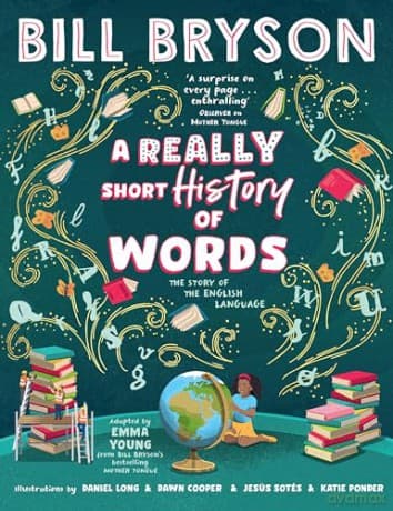 A Really Short History of Words: An illustrated edition of the bestselling book about the English language - Bill Bryson