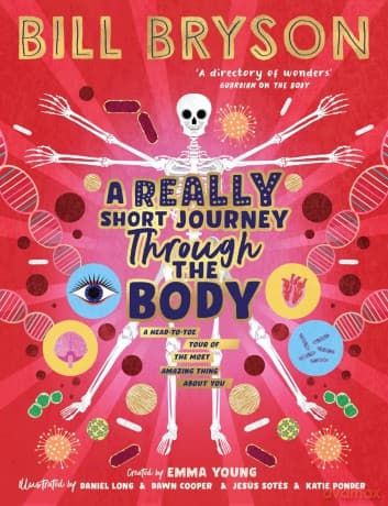 A Really Short Journey Through the Body: An illustrated edition of the bestselling book about our incredible anatomy - Bill Bryson