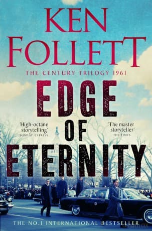 Edge of Eternity: 3 (The Century Trilogy, 3) - Ken Follett
